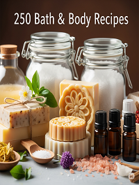 250 Bath & Body Recipes
